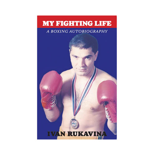 My Fighting Life A Boxing Autobiography - The Fight Factory